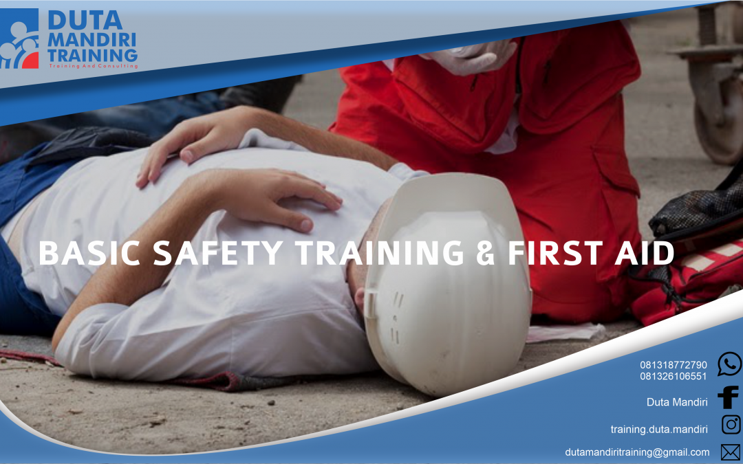 BASIC SAFETY TRAINING & FIRST AID