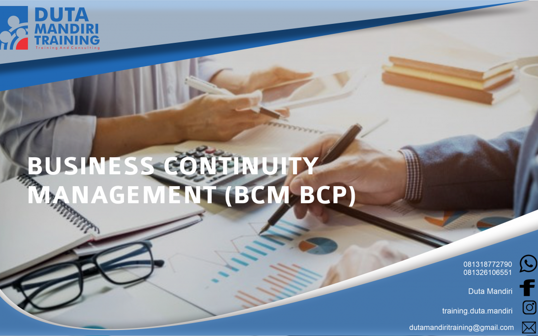 BUSINESS CONTINUITY MANAGEMENT (BCM/BCP)