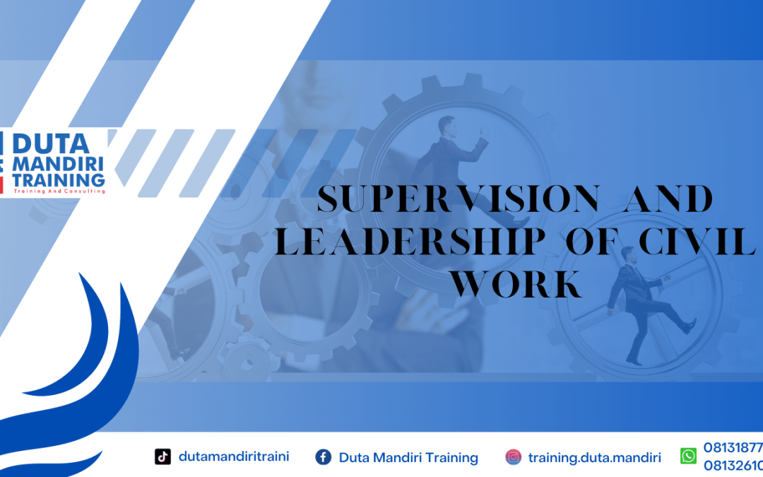 SUPERVISION AND LEADERSHIP OF CIVIL WORK