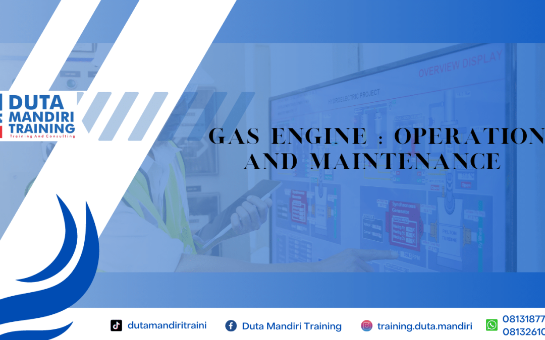  GAS ENGINE : OPERATION AND MAINTENANCE