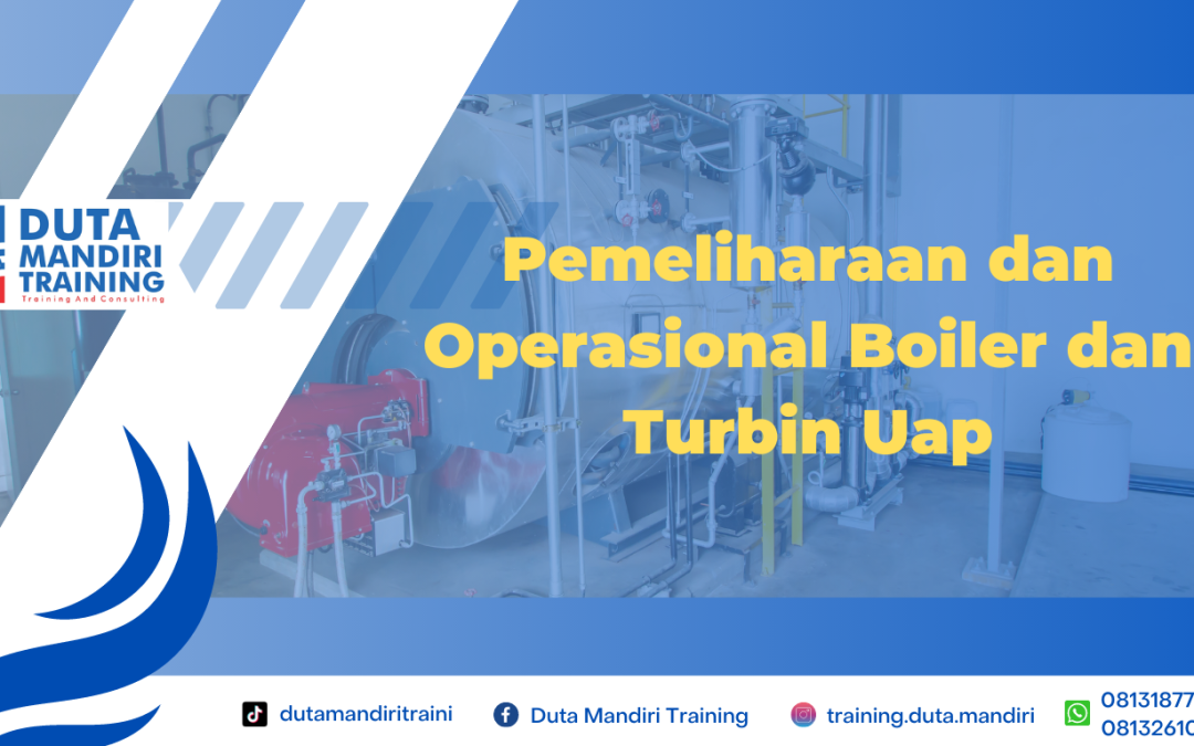 Pemeliharaan dan Operasional Boiler dan Turbin Uap