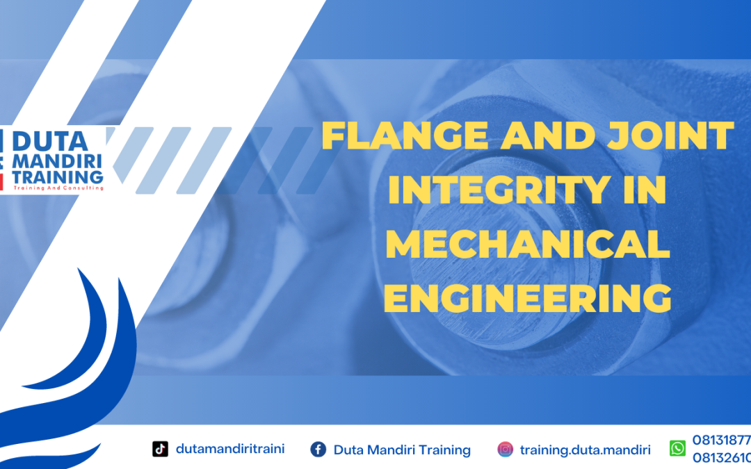 FLANGE AND JOINT INTEGRITY IN MECHANICAL ENGINEERING